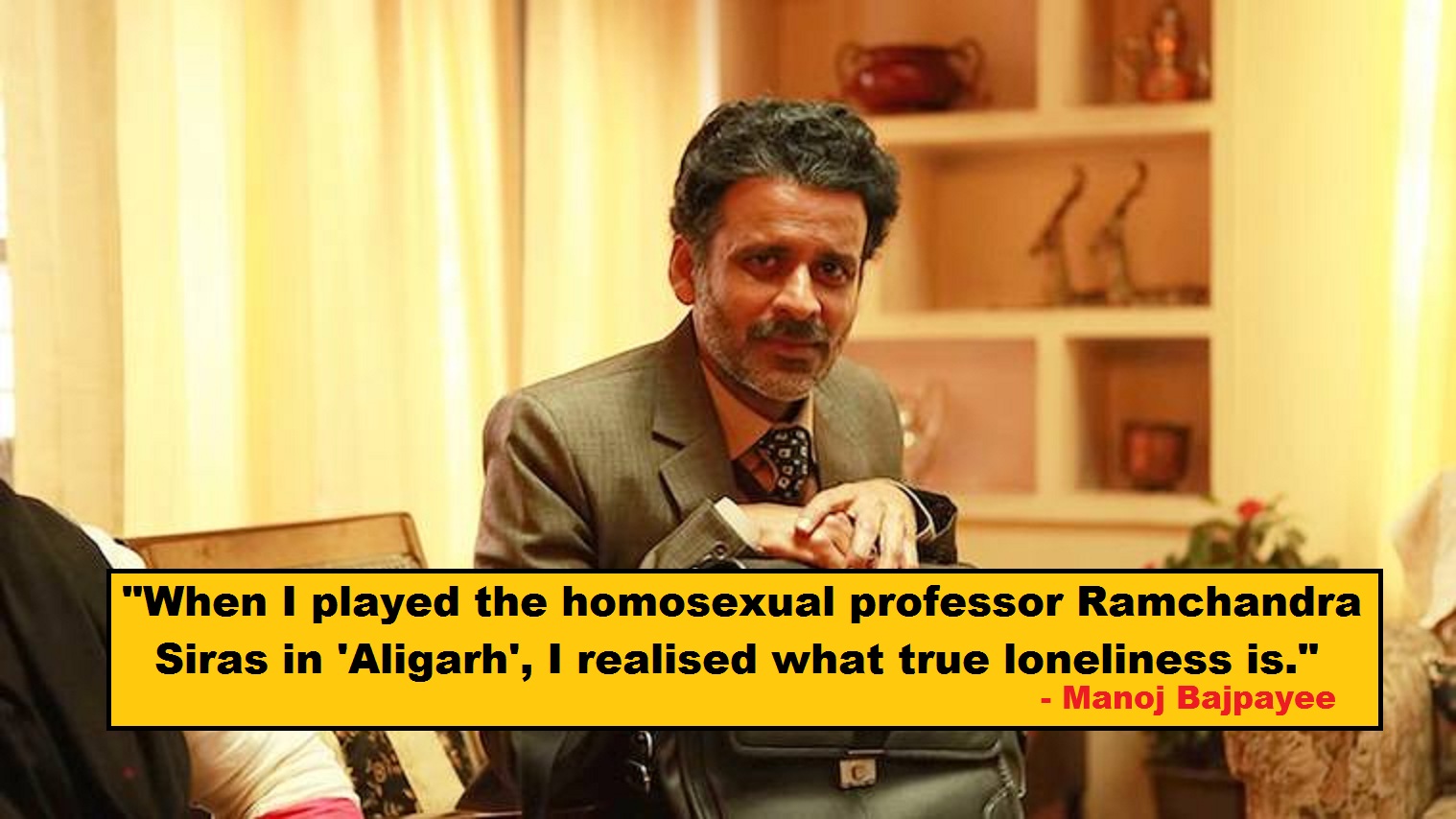 Manoj Bajpayee on Section 377 – The ruling could have saved Aligarh Gay Professor’s Life