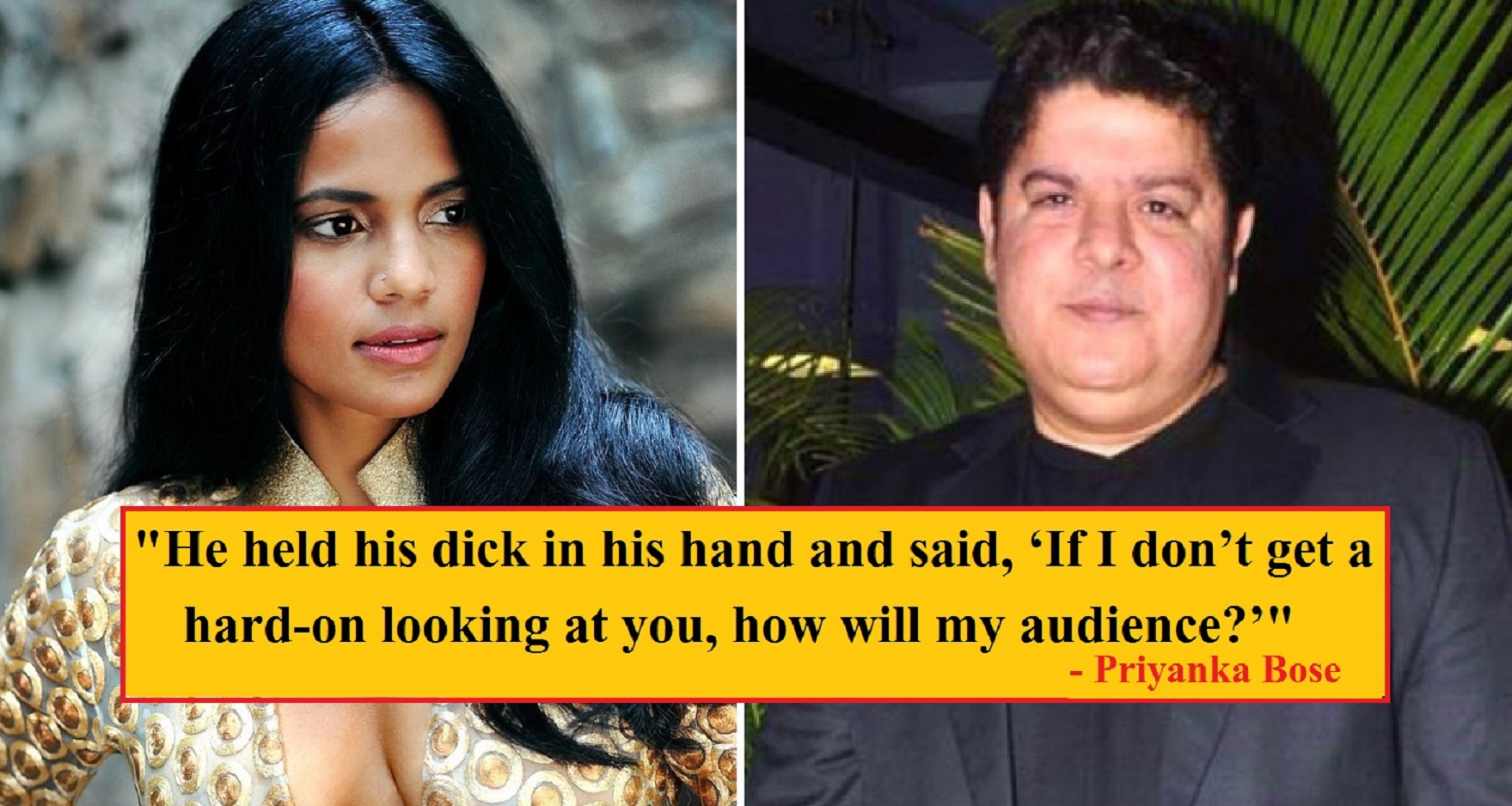 Sajid Khan Accused Of Taking His D*ck Out In Front of Actress, Priyanka Bose, #MeToo