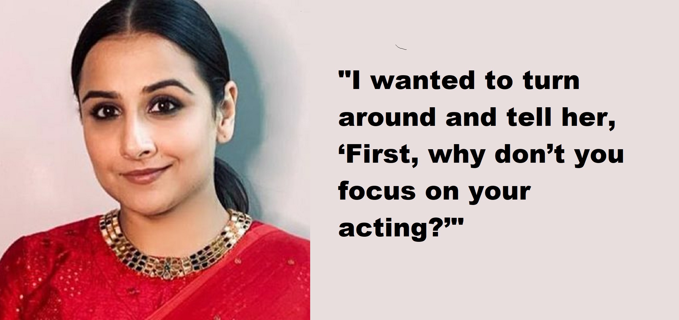 A Bollywood Actress Once Came To Vidya Balan & Commented Badly On Her Clothes