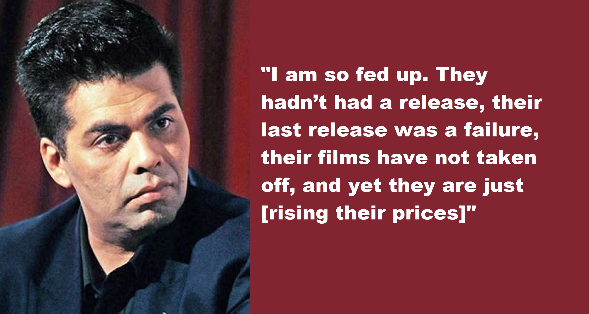 Karan Johar Says He’s ‘Fed Up’ As Newcomers Are Now Asking For Rs 20-30 Crores Per Film